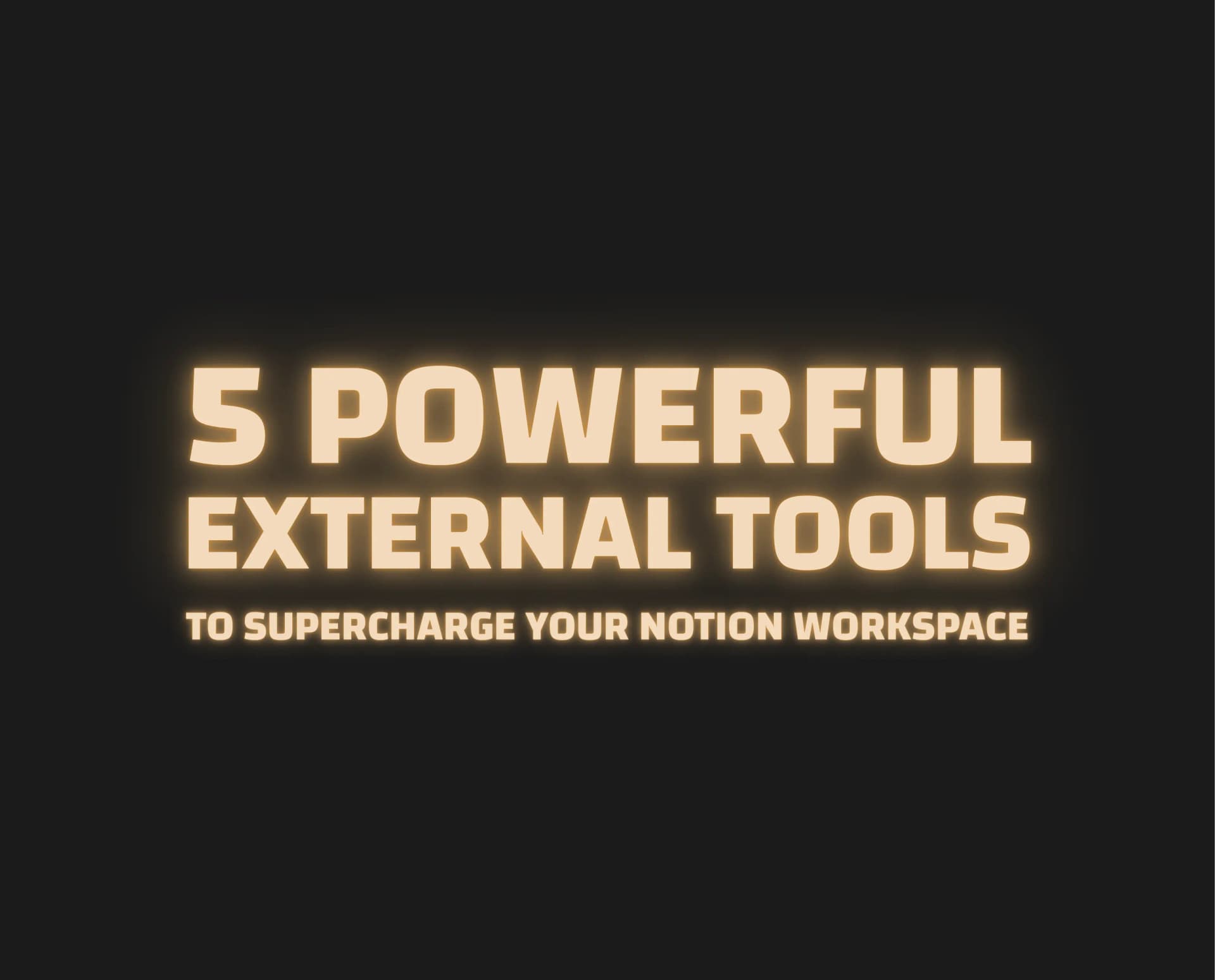 5 Powerful External Tools to Supercharge Your Notion Workspace